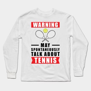 Warning May Spontaneously Talk About Tennis Long Sleeve T-Shirt